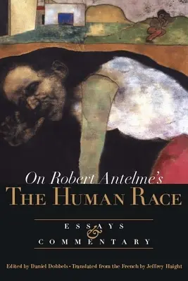 Despre rasa umană a lui Robert Antelme: Eseuri și comentarii - On Robert Antelme's the Human Race: Essays and Commentary