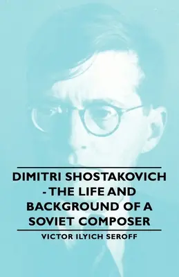 Dimitri Șostakovici - Viața și trecutul unui compozitor sovietic - Dimitri Shostakovich - The Life and Background of a Soviet Composer