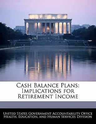 Planuri de echilibrare a numerarului: Implicații pentru veniturile din pensii - Cash Balance Plans: Implications for Retirement Income