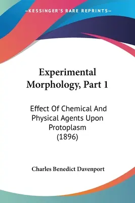 Morfologie experimentală, Partea 1: Efectul agenților chimici și fizici asupra protoplasmei (1896) - Experimental Morphology, Part 1: Effect Of Chemical And Physical Agents Upon Protoplasm (1896)