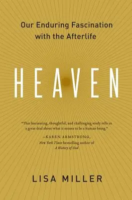 Raiul: Fascinația noastră persistentă pentru viața de apoi - Heaven: Our Enduring Fascination with the Afterlife