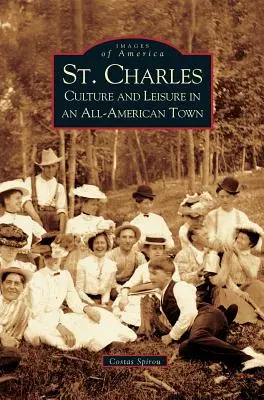 St. Charles: Cultură și agrement într-un oraș american - St. Charles: Culture and Leisure in an All-American Town
