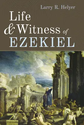 Viața și mărturia lui Ezechiel - Life and Witness of Ezekiel