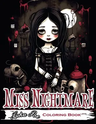 Miss Nightmare: Pregătiți-vă să explorați o lume a terorii cu cartea de colorat Miss Nightmare - perfectă pentru Halloween - Miss Nightmare: Get Ready to Explore a World of Terror with Miss Nightmare Coloring Book - Perfect for Halloween
