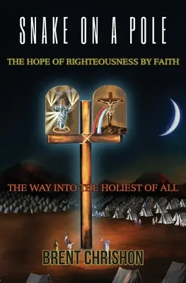 Șarpele pe un stâlp: Speranța dreptății prin credință - Snake on a Pole: The Hope of Righteousness by Faith