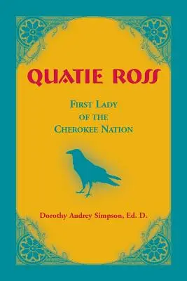 Quatie Ross: Prima Doamnă a Națiunii Cherokee - Quatie Ross: First Lady of the Cherokee Nation