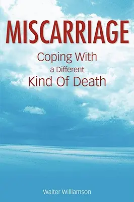 Avort spontan: Confruntarea cu un tip diferit de moarte - Miscarriage: Coping with a Different Kind of Death