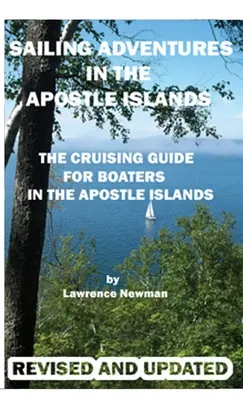 Aventuri pe mare în Insulele Apostol - Sailing Adventures In The Apostle Islands