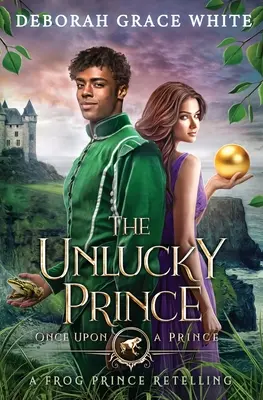 Prințul ghinionist: O repovestire a Prințului Broască - The Unlucky Prince: A Frog Prince Retelling