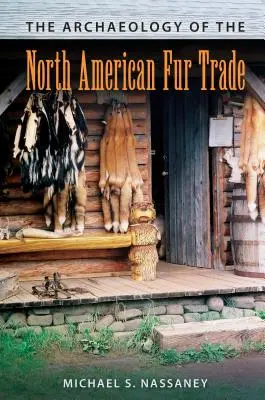 Arheologia comerțului nord-american cu blănuri - The Archaeology of the North American Fur Trade