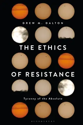 Etica rezistenței: Tirania absolutului (Tyranny of the Absolute) - The Ethics of Resistance: Tyranny of the Absolute