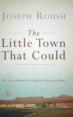 The Little Town That Could: Povestea din spatele Academiei Charlton Heston - The Little Town That Could: The Story Behind the Charlton Heston Academy