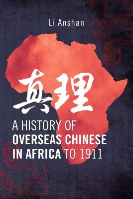 O istorie a chinezilor de peste mări în Africa până în 1911 - A History of Overseas Chinese in Africa to 1911