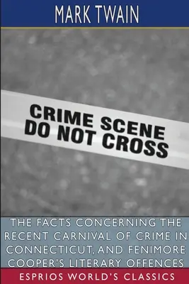 Faptele referitoare la recentul carnaval al crimei din Connecticut și la infracțiunile literare ale lui Fenimore Cooper (Esprios Clas - The Facts Concerning the Recent Carnival of Crime in Connecticut, and Fenimore Cooper's Literary Offences (Esprios Clas