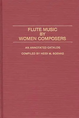 Muzică pentru flaut de femei compozitoare: Un catalog adnotat - Flute Music by Women Composers: An Annotated Catalog