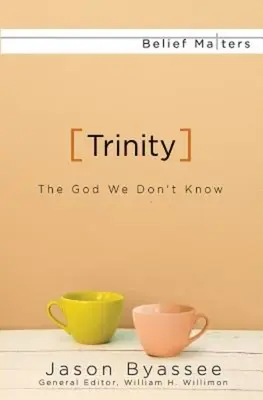 Trinity: Dumnezeul pe care nu-l cunoaștem: The God We Don't Know - Trinity: The God We Don't Know