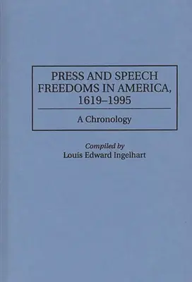 Libertățile de presă și de exprimare în America, 1619-1995: O cronologie - Press and Speech Freedoms in America, 1619-1995: A Chronology