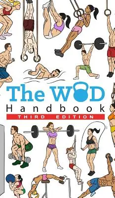 Manualul WOD - Ediția a 3-a: Peste 280 de pagini de WOD-uri frumos ilustrate - The WOD Handbook - 3rd Edition: Over 280 pages of beautifully illustrated WOD's