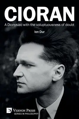 Cioran - Un dionisiac cu voluptatea îndoielii - Cioran - A Dionysiac with the voluptuousness of doubt