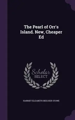 The Pearl of Orr's Island. Ediție nouă, mai ieftină - The Pearl of Orr's Island. New, Cheaper Ed