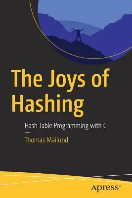 The Joys of Hashing: Programarea tabelelor Hash cu C - The Joys of Hashing: Hash Table Programming with C