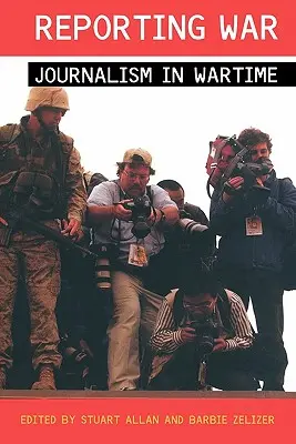 Raportarea războiului: Jurnalismul în timp de război - Reporting War: Journalism in Wartime