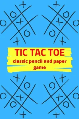 Tic Tac Toe Classic Pencil And Paper Game: Game Activity Book - Pentru copii și adulți - Cadouri cu tematică nouă - Dimensiune de călătorie - Tic Tac Toe Classic Pencil And Paper Game: Game Activity Book - For Kids and Adults - Novelty Themed Gifts - Travel Size