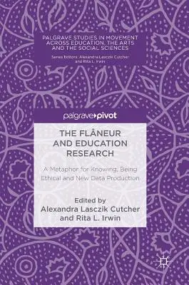 Flneur și cercetarea educațională: O metaforă pentru cunoaștere, etică și producția de date noi - The Flneur and Education Research: A Metaphor for Knowing, Being Ethical and New Data Production