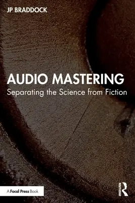Masterizarea audio: Separarea științei de ficțiune - Audio Mastering: Separating the Science from Fiction