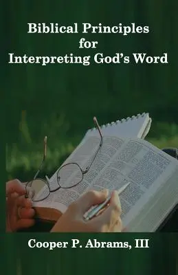 Principii biblice pentru interpretarea Cuvântului lui Dumnezeu - Biblical Principles For Interpreting God's Word