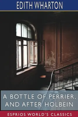 O sticlă de Perrier și După Holbein (Esprios Classics) - A Bottle of Perrier, and After Holbein (Esprios Classics)