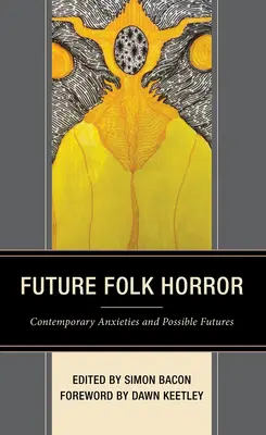 Future Folk Horror: Anxietăți contemporane și viitoruri posibile - Future Folk Horror: Contemporary Anxieties and Possible Futures