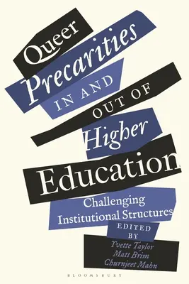 Precarități queer în și în afara învățământului superior: Contestarea structurilor instituționale - Queer Precarities in and out of Higher Education: Challenging Institutional Structures