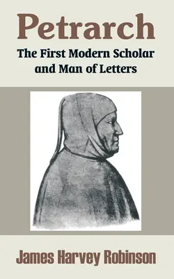 Petrarca: Primul savant modern și om de litere - Petrarch: The First Modern Scholar and Man of Letters