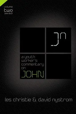 Comentariul despre Ioan al unui lucrător de tineret, Vol. 2: Vol. 2 2 - A Youth Worker's Commentary on John, Vol 2: Volume 2 2