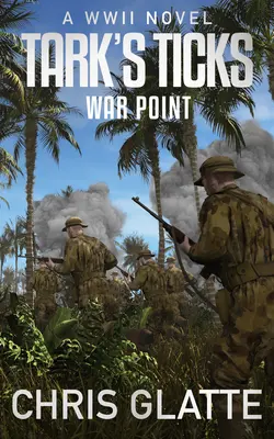 Tark's Ticks War Point: Un roman din al Doilea Război Mondial - Tark's Ticks War Point: A WWII Novel