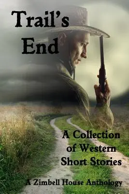 Trail's End: O colecție de povestiri western - Trail's End: A Collection of Western Short Stories