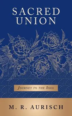 Uniunea sacră: Călătorie către suflet - Sacred Union: Journey to the Soul