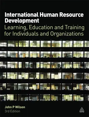 Dezvoltarea internațională a resurselor umane: Învățare, educație și formare pentru indivizi și organizații - International Human Resource Development: Learning, Education and Training for Individuals and Organizations