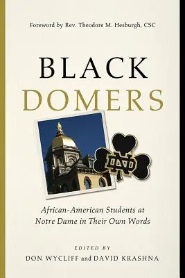 Black Domers: Studenții afro-americani de la Notre Dame în propriile lor cuvinte - Black Domers: African-American Students at Notre Dame in Their Own Words