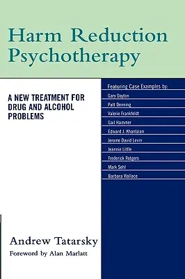 Psihoterapia reducerii riscurilor: Un nou tratament pentru problemele legate de droguri și alcool - Harm Reduction Psychotherapy: A New Treatment for Drug and Alcohol Problems