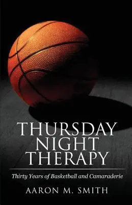 Terapia de joi seara: Treizeci de ani de baschet și camaraderie - Thursday Night Therapy: Thirty Years of Basketball and Camaraderie