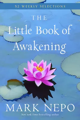 Mica carte a trezirii: 52 de selecții săptămânale din bestsellerul New York Times nr. 1 Cartea trezirii - The Little Book of Awakening: 52 Weekly Selections from the #1 New York Times Bestselling the Book of Awakening