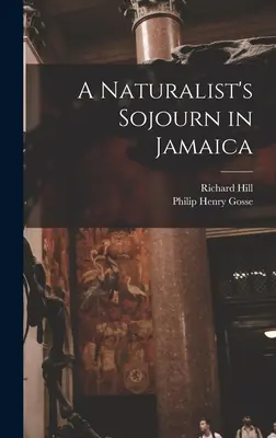 Sejurul unui naturalist în Jamaica - A Naturalist's Sojourn in Jamaica