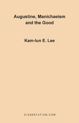 Augustin, maniheismul și binele - Augustine, Manichaeism and the Good