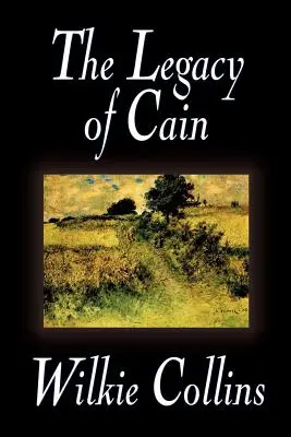 Moștenirea lui Cain de Wilkie Collins, Fiction, Literary - The Legacy of Cain by Wilkie Collins, Fiction, Literary