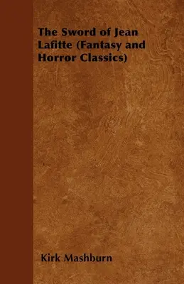 Sabia lui Jean Lafitte (Fantasy and Horror Classics) - The Sword of Jean Lafitte (Fantasy and Horror Classics)
