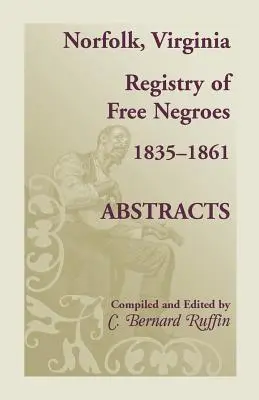 Registrul negrilor liberi din Norfolk, Virginia, 1835-1861, rezumate - Norfolk, Virginia Registry of Free Negroes, 1835-1861, Abstracts