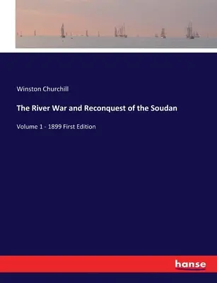 Războiul fluvial și recucerirea Soudanului: Volumul 1 - 1899 Prima ediție - The River War and Reconquest of the Soudan: Volume 1 - 1899 First Edition