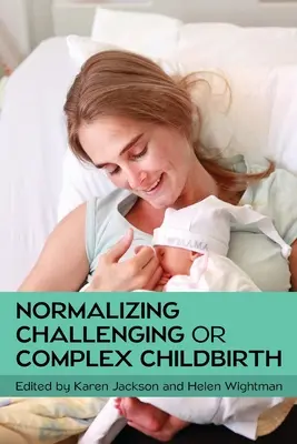 Normalizarea nașterilor dificile sau complexe - Normalizing Challenging or Complex Childbirth
